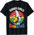 "Sorry Girl I Love Banana" Fun LGBTQ Gay Pride T-shirts Men Short Sleeve Fashion Streetwear Tshirts SHOPEZRA L.L.C.