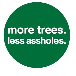 more trees, less assholes - FØLKS Series Tee