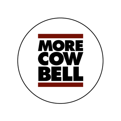 More Cow Bell