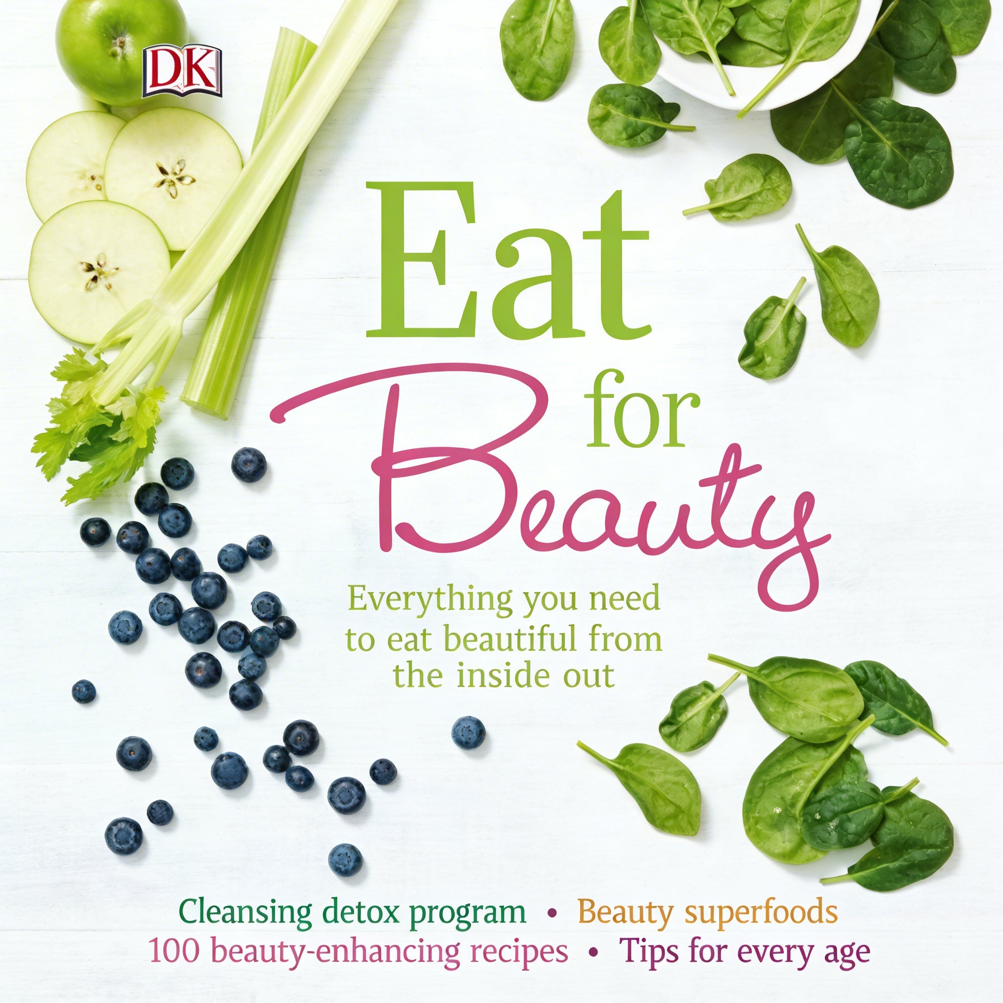 Eat for Beauty: Everything You Need To Eat Beautiful