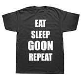Funny Eat Sleep Goon Repeat Graphic T Shirts Men Women Pure Cotton Humor Streetwear Tee Shirt Short Sleeve Unisex Loose Clothing SHOPEZRA L.L.C.