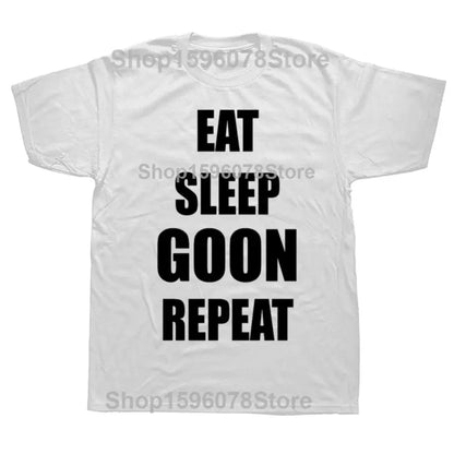 Funny Eat Sleep Goon Repeat Graphic T Shirts Men Women Pure Cotton Humor Streetwear Tee Shirt Short Sleeve Unisex Loose Clothing SHOPEZRA L.L.C.