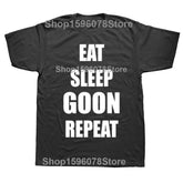 Funny Eat Sleep Goon Repeat Graphic T Shirts Men Women Pure Cotton Humor Streetwear Tee Shirt Short Sleeve Unisex Loose Clothing SHOPEZRA L.L.C.