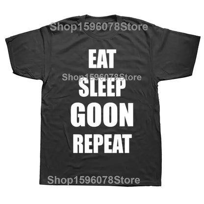 Funny Eat Sleep Goon Repeat Graphic T Shirts Men Women Pure Cotton Humor Streetwear Tee Shirt Short Sleeve Unisex Loose Clothing by Dropshipman