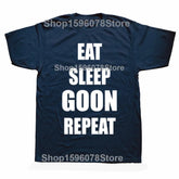 Funny Eat Sleep Goon Repeat Graphic T Shirts Men Women Pure Cotton Humor Streetwear Tee Shirt Short Sleeve Unisex Loose Clothing SHOPEZRA L.L.C.