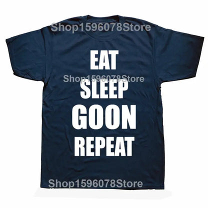 Funny Eat Sleep Goon Repeat Graphic T Shirts Men Women Pure Cotton Humor Streetwear Tee Shirt Short Sleeve Unisex Loose Clothing by Dropshipman