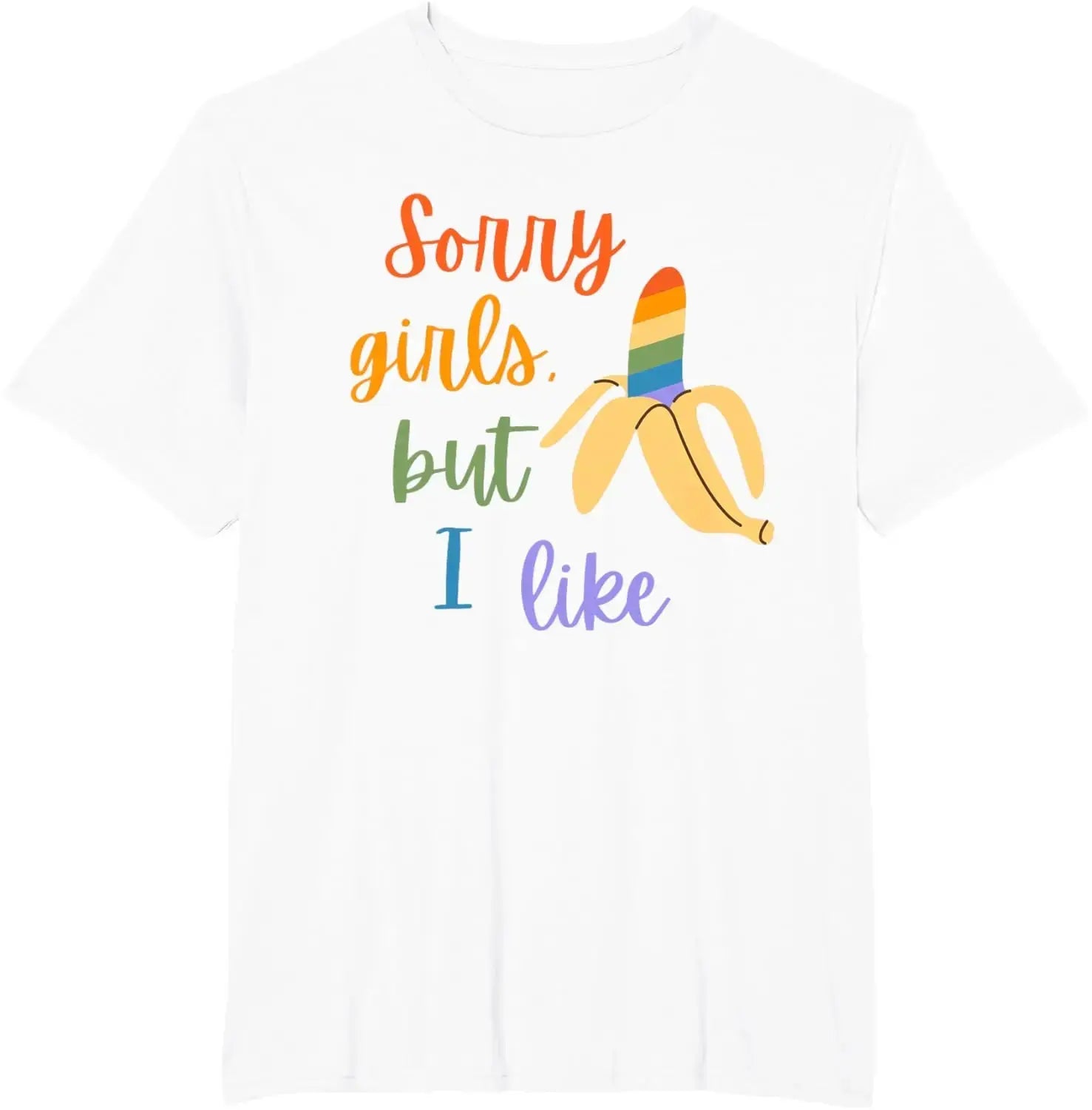 Short-sleeve LGBTQ gay pride T-shirt with bold "Sorry Girl I Love Banana" slogan, featuring colorful graphic design.
